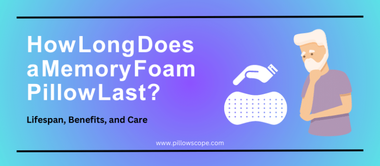 How Long Does a Memory Foam Pillow Last