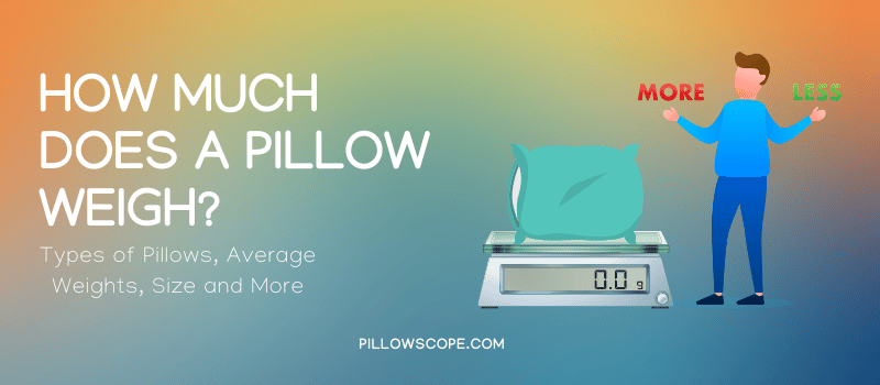 How Much Does a Pillow Weigh?